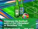 2 for 1 on bottles of Heineken® or Heineken® 0.0