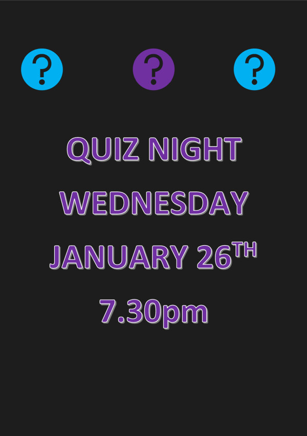 Quiz night Wednesday January 26th 7.30