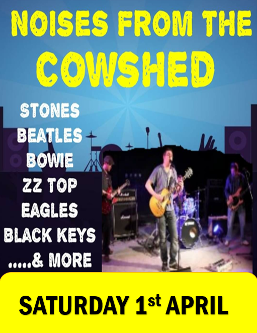 NOISES FROM THE COWSHED - SAT 1st APR