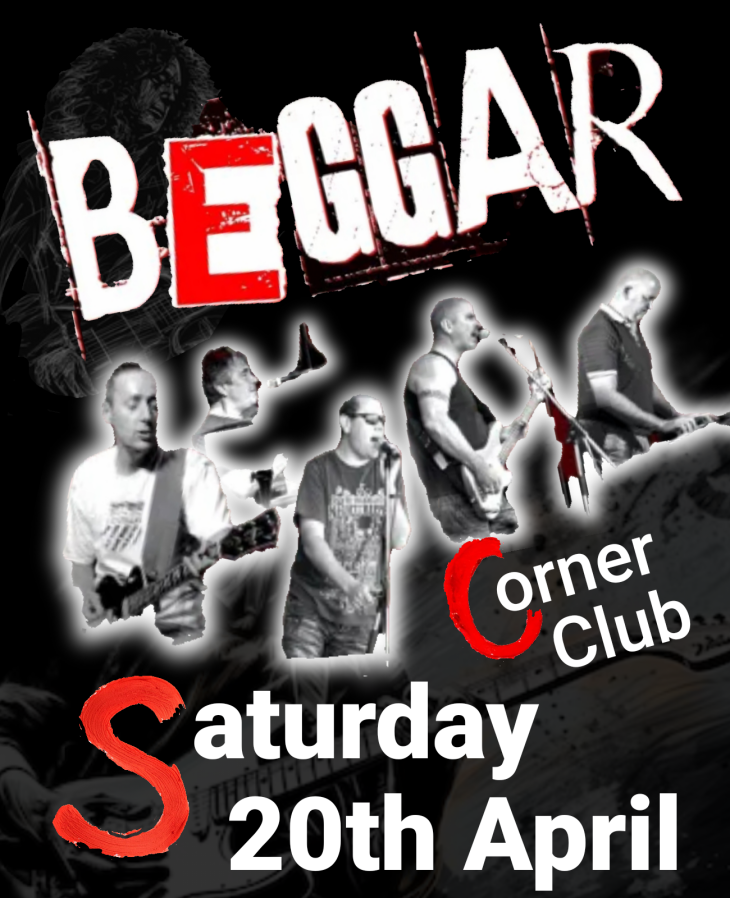 BEGGAR ARE AT THE CC 20TH APRIL!