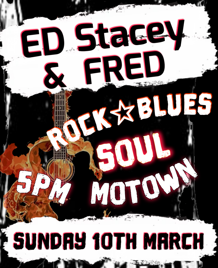 ED STACEY & FRED - SUNDAY 10TH MARCH
