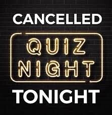 Quiz is cancelled tonight