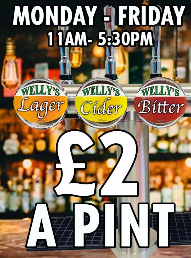 WELLY'S HOUSE DRAUGHT: £2 A PINT!