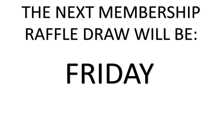 Free Membership Number Draw - FRIDAY