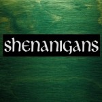 Shenanigans